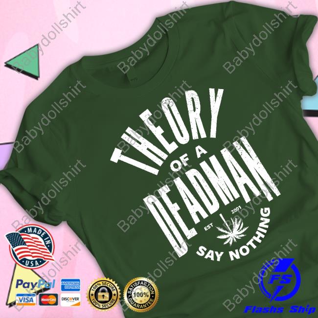 Official Theory Of A Deadman Est 2001 Say Nothing Shirt