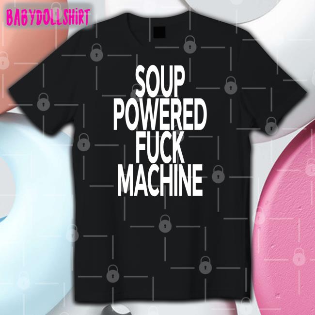 Soup Kink Soup Powered Fuck Machine Long Sleeve T Shirt Shirts That Go Hard
