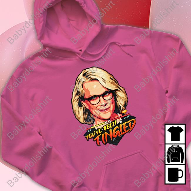 Laura Tingle You've Been Tingled Shirts You've Been Tingled T Shirts