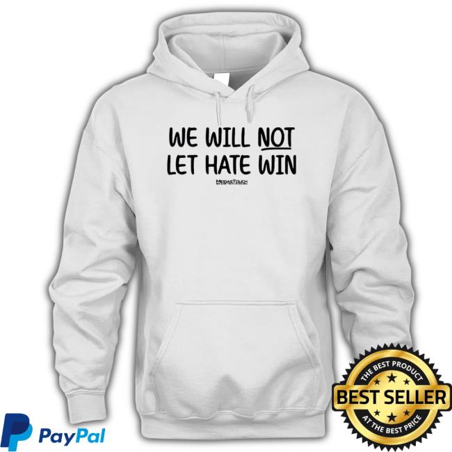 Official We Will Not Let Hate Win Because Truth Is Golden Cap