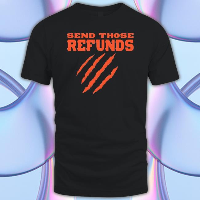 The Better Send Those Refunds Tee The Better Send Those Refunds Classic shirt