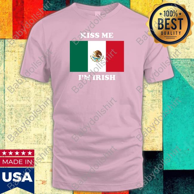 Kiss Me I'm Irish Hoodie Shitheadsteve Merch Kiss Me I'm Irish Hooded Sweatshirt Flag Of Mexico