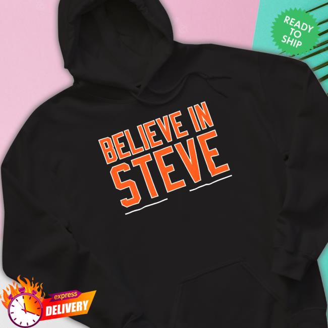 Steve Cohen Believe In Steve Shirts Official Steve Cohen Believe In Steve Tee Shirt