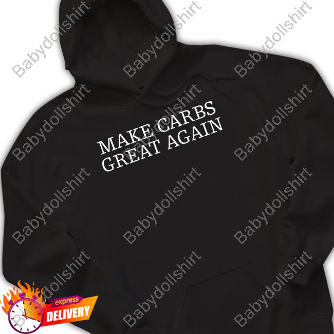 Erik The Electric Merch Make Carbs Great Again Shirts Hazel Doicidoll Make Carbs Great Again Tee Shirt