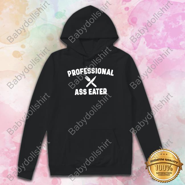 Professional Ass Eater Long Sleeve T Shirt Shirl_Geem