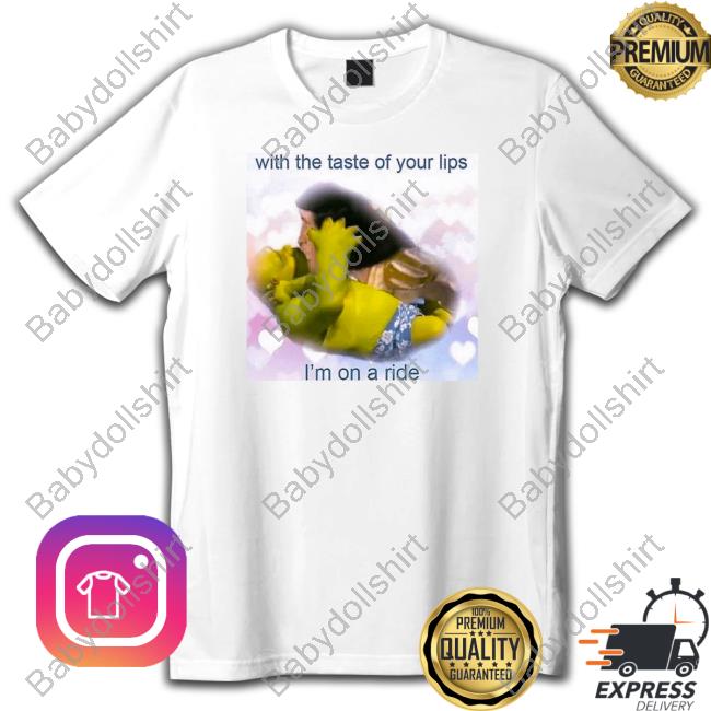 Shrek With The Taste Of Your Lips I'm On A Ride Tee