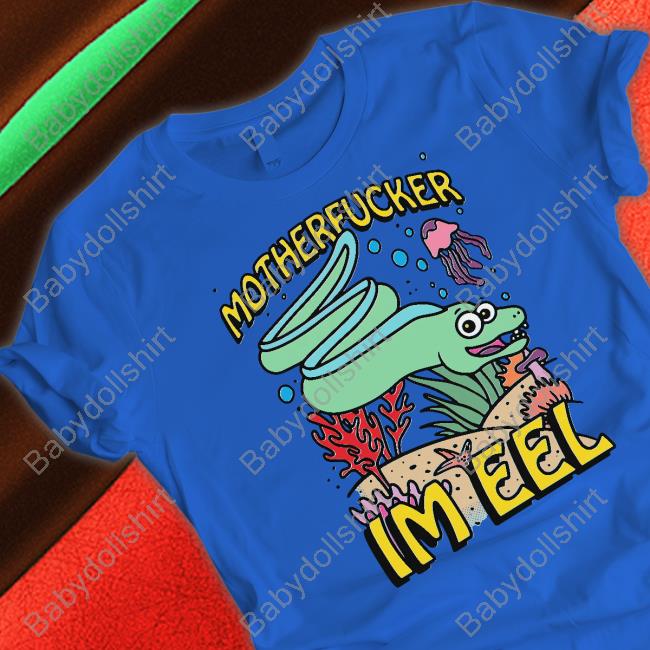Motherfucker I'm Eel Tank Official Motherfucker I'm Eel T Shirt