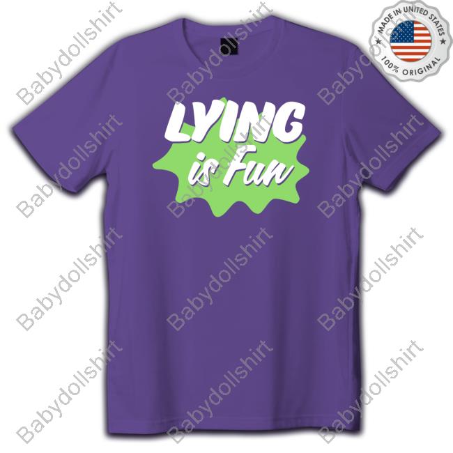 Official Lying Is Fun Shirt