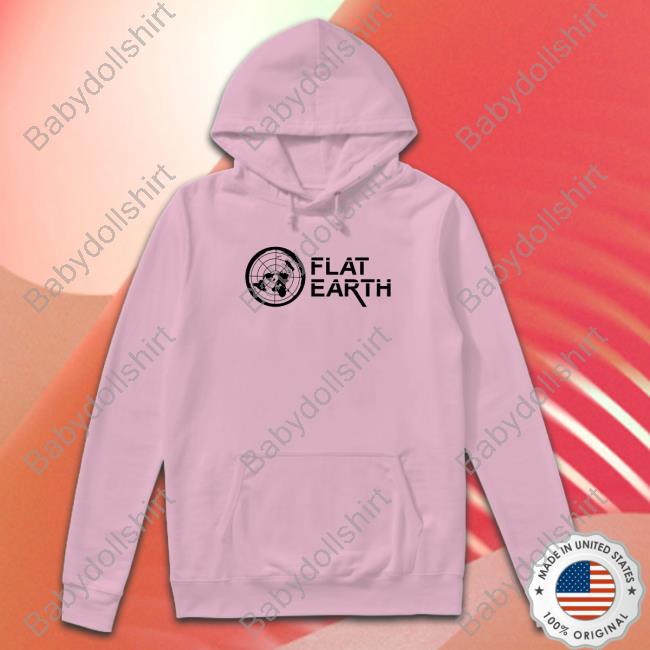 Flat Earth Shirts Shirts That Go Hard Flat Earth Sweatshirt Shirtsthtgohard
