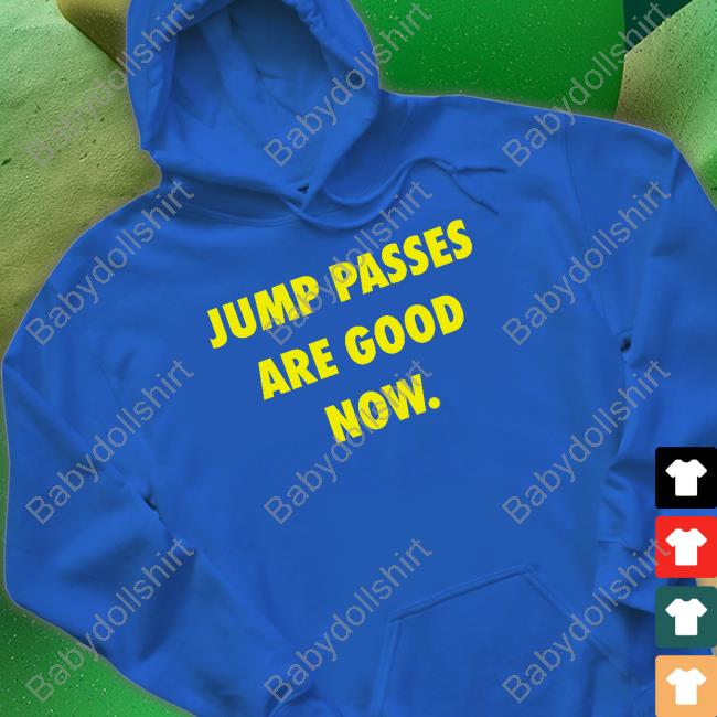Jump Passes Are Good Now Tee Shirt