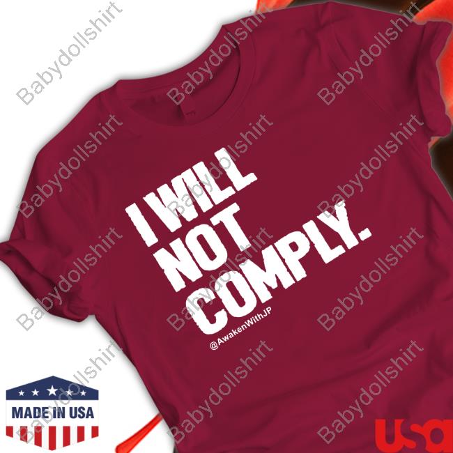 I Will Not Comply Tee Shirt Awakenwithjp Merch I Will Not Comply Long Sleeve T Shirt