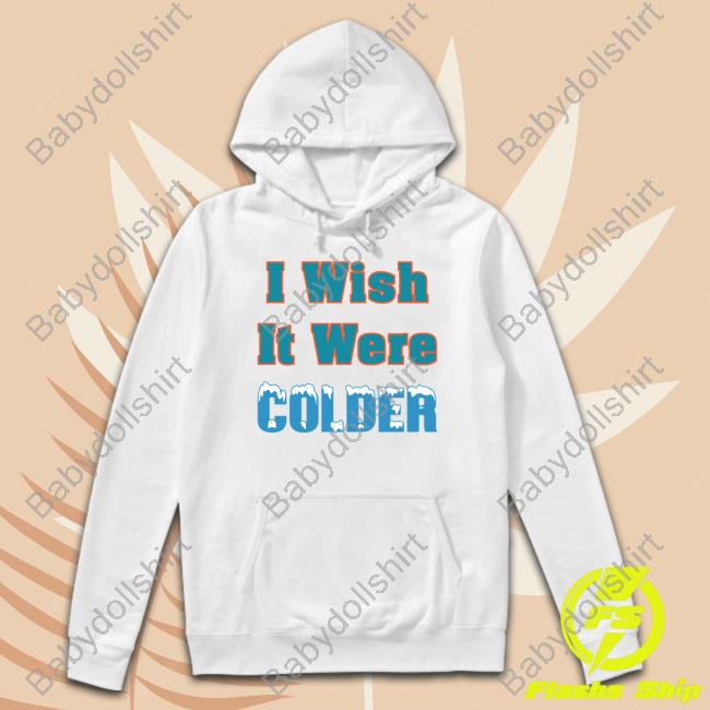 Mike Mcdaniel I Wish It Were Colder T Shirt Bussin' With The Boys