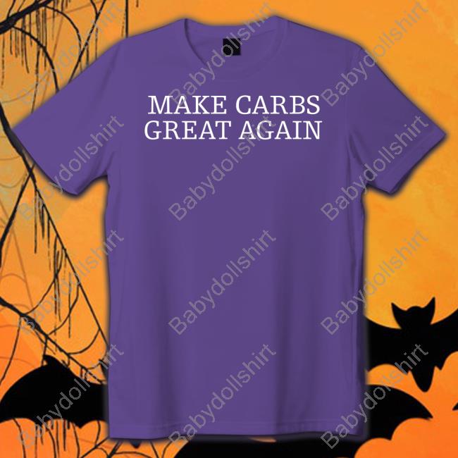Erik The Electric Merch Make Carbs Great Again Shirts Hazel Doicidoll Make Carbs Great Again T Shirts