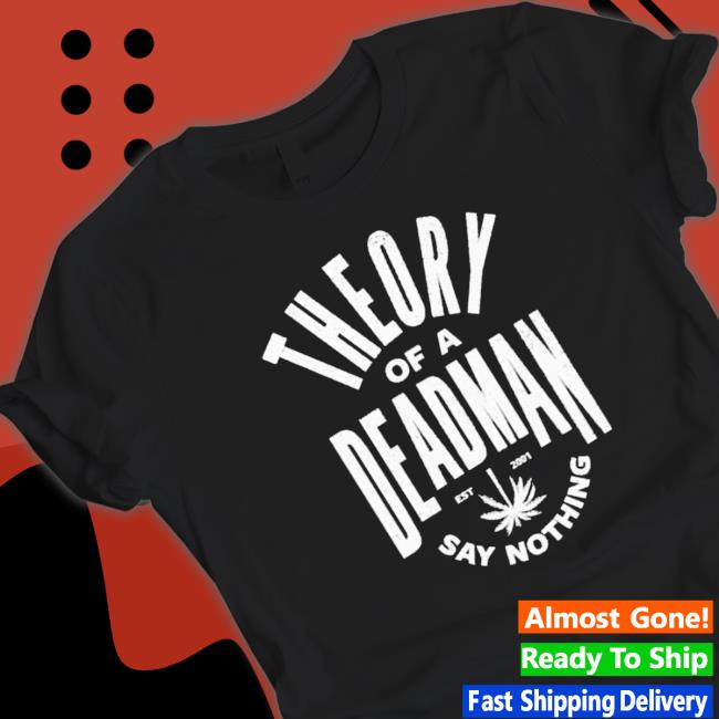 Theory of a deadman est 2001 say nothing Shirts