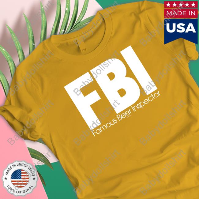 Official Fbi Famous Beer Inspector Shirt Fbi Famous Beer Inspector Short-sleeved T-shirt HiddenXperia