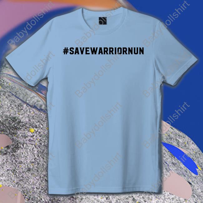Official #Savewarriornun Shirts
