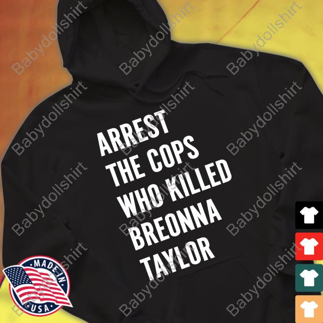 Arrest The Cops Who Killed Breonna Taylor Shirt Black