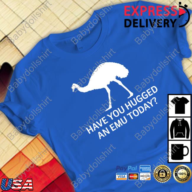 Official Represent Have You Hugged An Emu Today T-Shirt Official Have You Hugged An Emu Today Hoodie