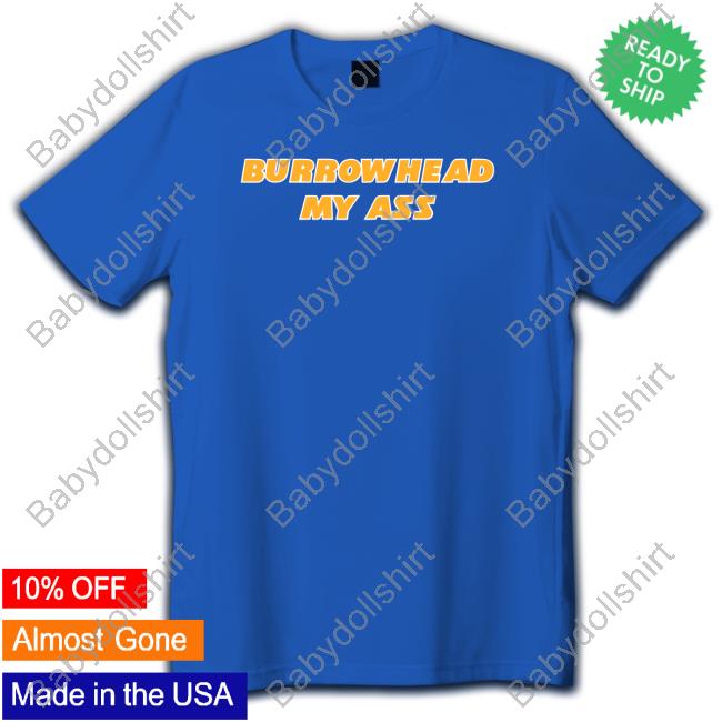 Barstool Sports Burrowhead My Ass Hooded Sweatshirt Barstool Sports Burrowhead My Ass T Shirt