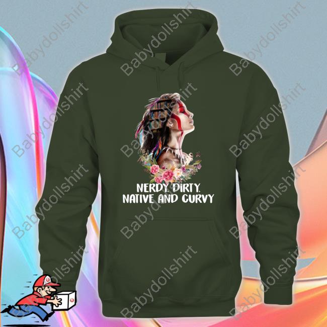 Native American Nerdy Dirty Native And Curvy Tee Shirts