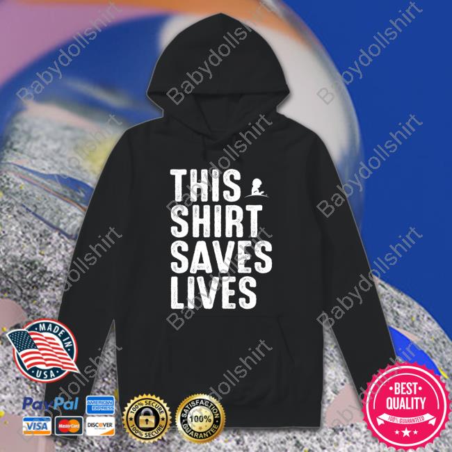 Official This Shirt Saves Lives TShirts