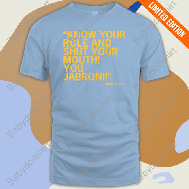 Know Your Role And Shut Your Mouth You Jabroni Shirt Know Your Role And Shut Your Mouth You Jabroni Long Sleeve T Shirt