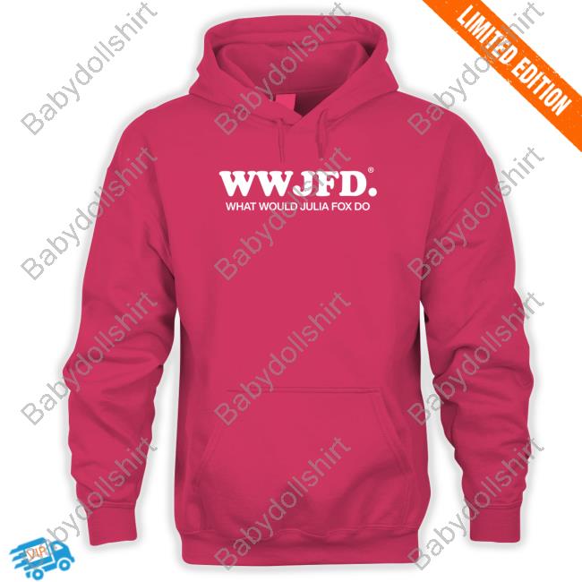 Wwjfd What Would Julia Fox Do T-Shirt Wwjfd What Would Julia Fox Do Hoodie