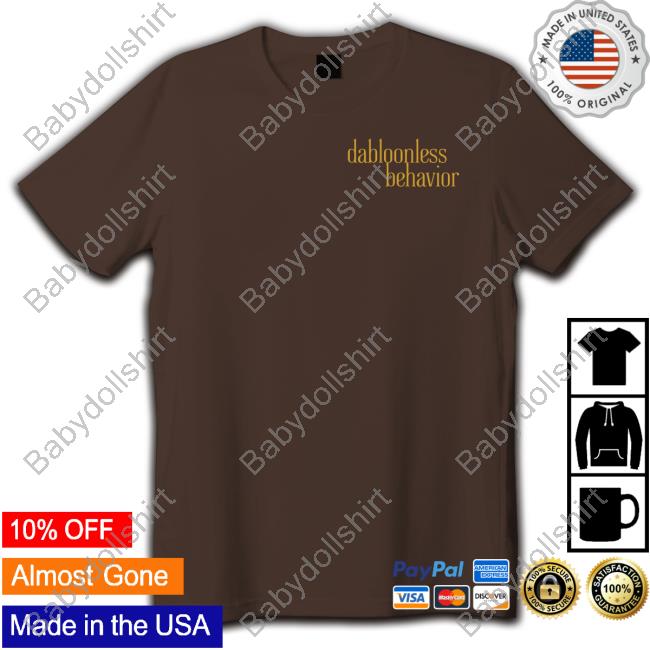 Dabloonless Behavior Shirts Swell Entertainment Shop Official Dabloonless Behavior Hooded Sweatshirt