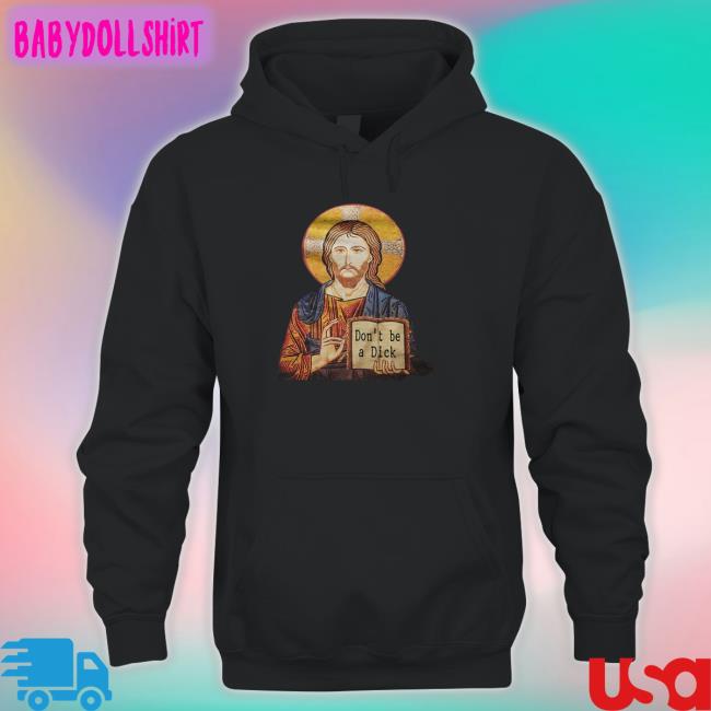 Jesus Don't Be A Dick Hoodie