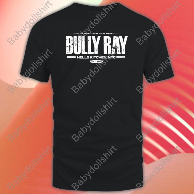 Impact Wrestling Shop 2X Impact World Champion Bully Ray Hells Kitchen Nyc Est 1991 Tee Shirt