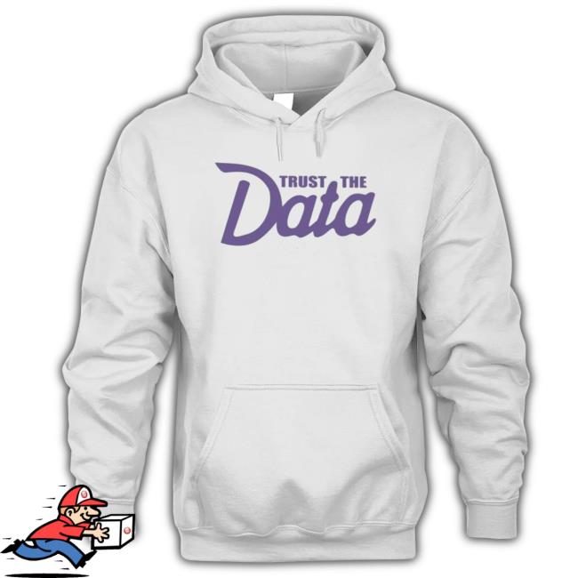 Official Trust The Data Long Sleeve Shirt Official Trust The Data Sweatshirts
