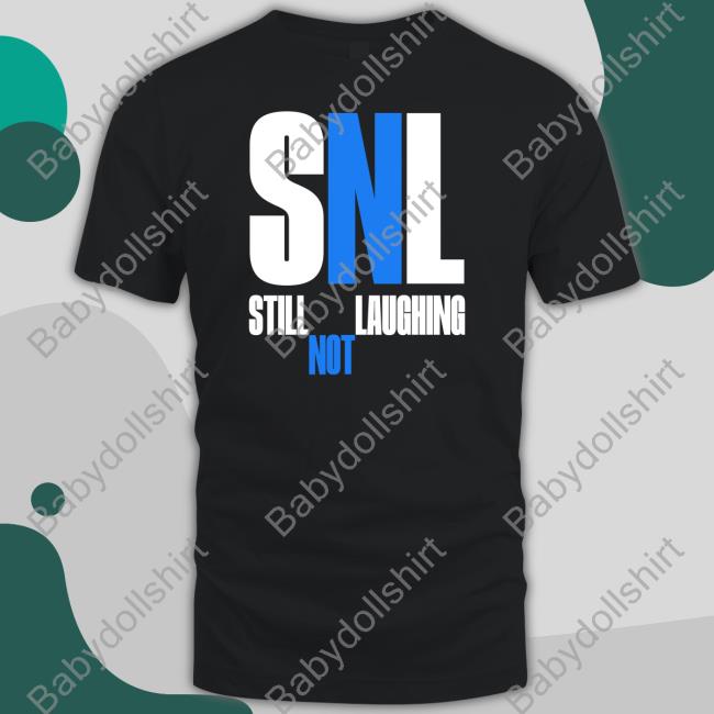 Sleepy Boy Underground Merch Snl Still Not Laughing Hoodies Shirts That Go Hard