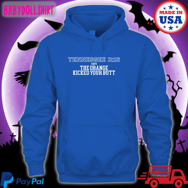 Barstool Sports Store Tennessee 3 16 Says The Orange Kicked Your Butt Long Sleeve Tennessee 3 16 Says The Orange Kicked Your Butt Hoodie