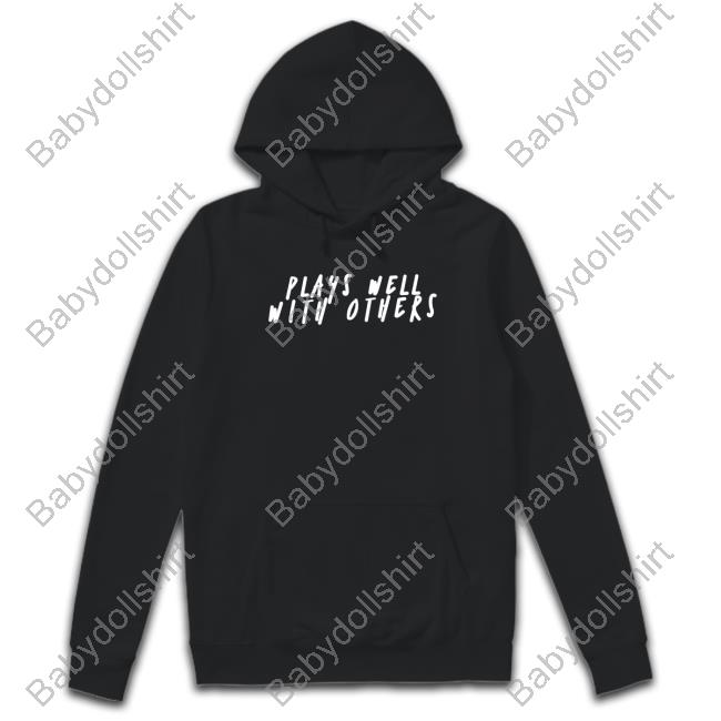 Official Plays Well With Others Shirts