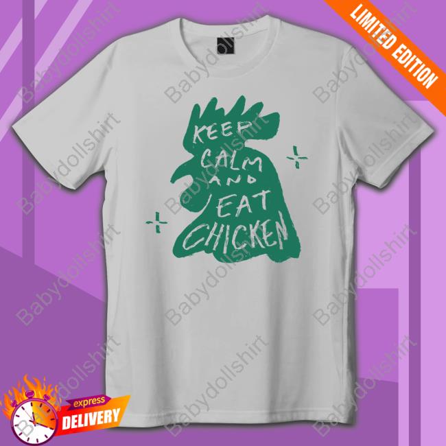 Official Keep Calm And Eat Chicken T Shirt