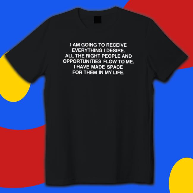 Official I Am Going To Receive Everything I Desire Hoodie