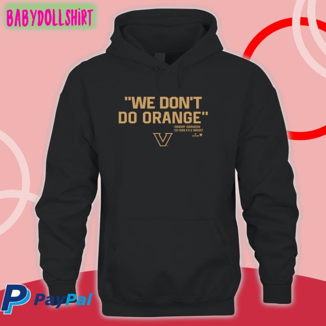 BreakingT Shop Vanderbilt Athletics Vanderbilt Baseball We Don't Do Orange Shirt