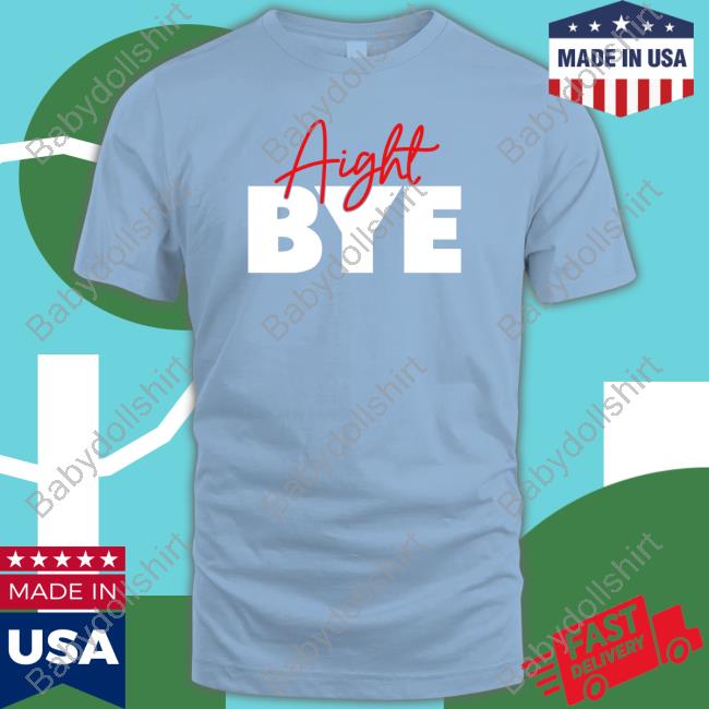 Aight Bye Tee Kimmy’s Kreations