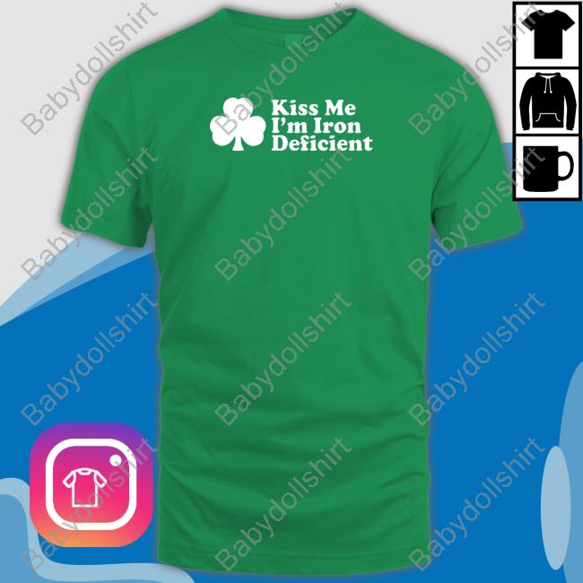 Shitheadsteve Kiss Me I'm Iron Deficient Shirt