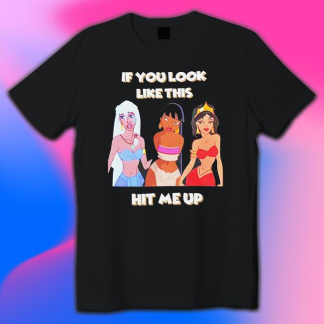 Disney Princess If You Look Like This Hit Me Up T-shirt Disney Princess If You Look Like This Hit Me Up shirt
