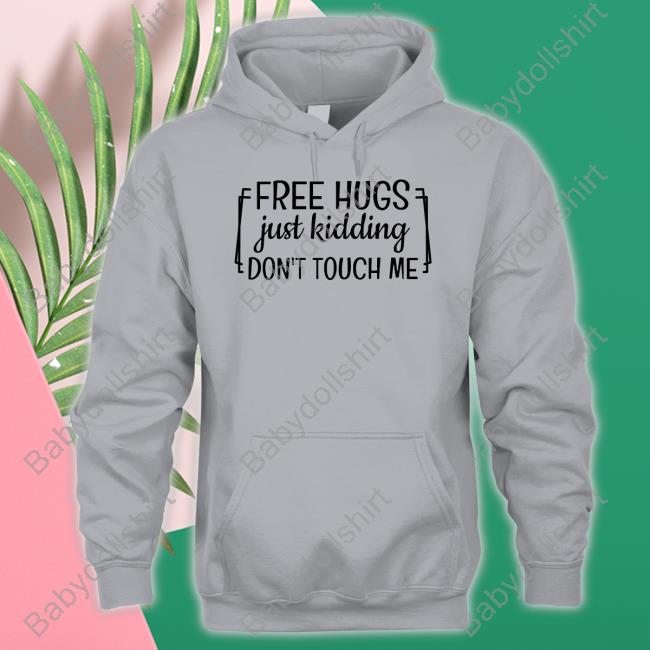 Original Free Hugs Just Kidding Don't Touch Me T-Shirt