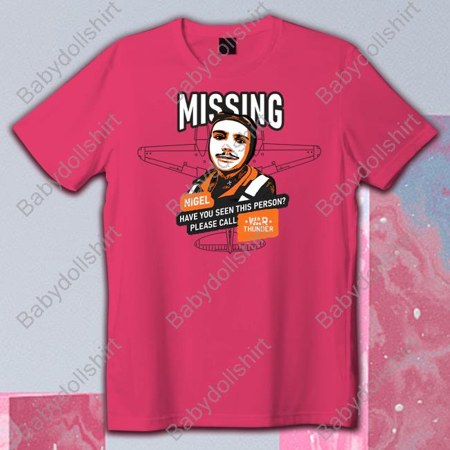 Official Gaijin Merch Mising Nigel Have You Seen This Person Please Call War Thunder Shirt