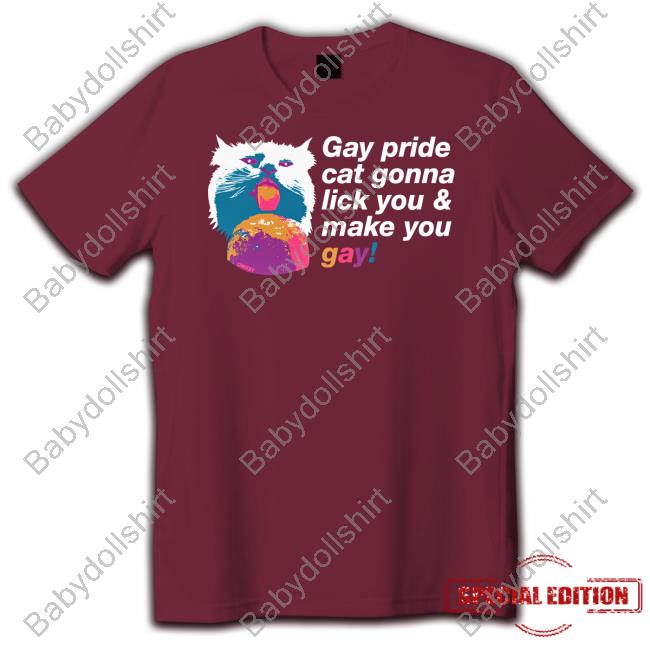 Gay Pride Cat Gonna Lick You & Make You Gay Tee