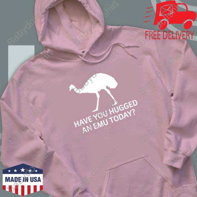 Official Represent Have You Hugged An Emu Today T-Shirt Official Represent Have You Hugged An Emu Today Long Sleeve T Shirt