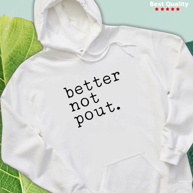 Official Better Not Pout T-Shirt Official Better Not Pout Tee Shirt