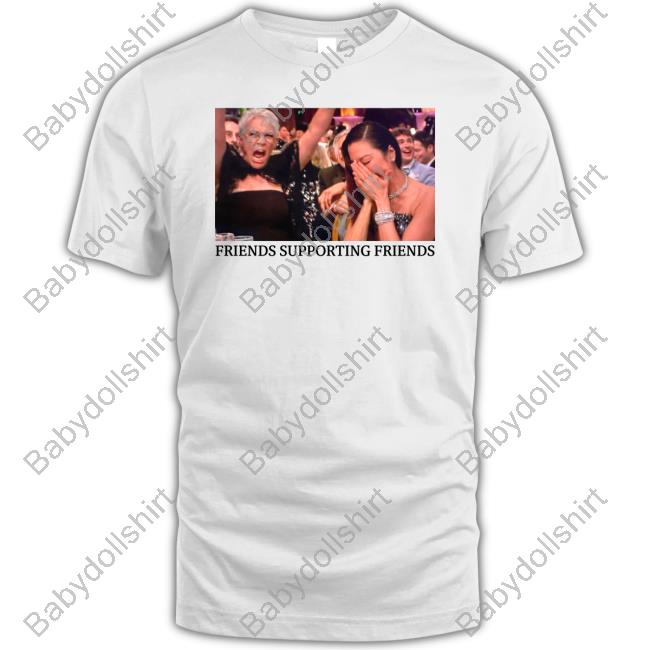 Friends Supporting Friends Tee Shirt Jamie Lee Curtis And Michelle Yeoh