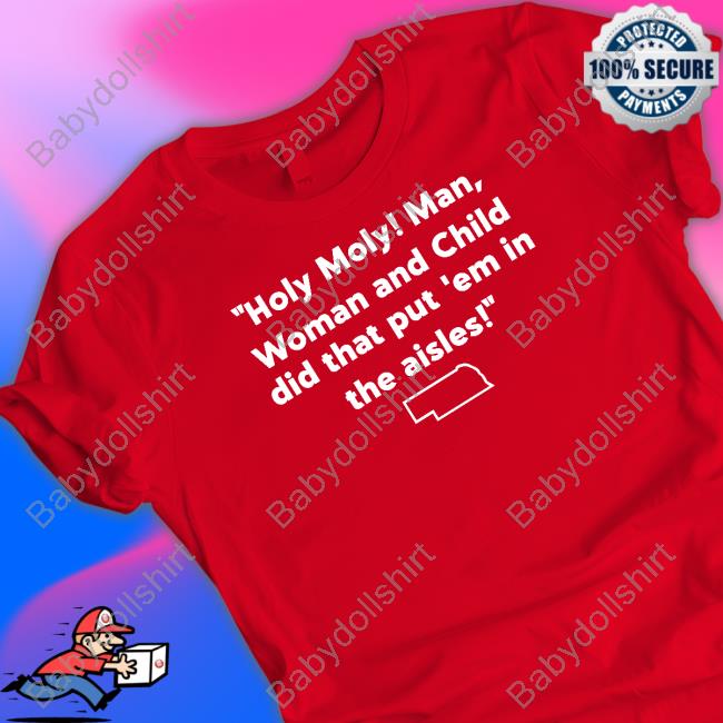 Holy Holy Man Woman And Child Did That Put Em In The Aisles T Shirt HuskGuys