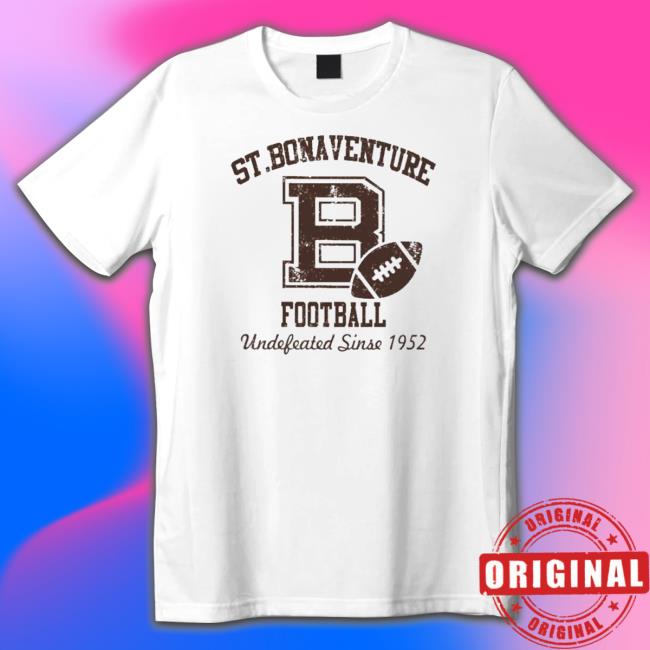 St Bonaventure Football undefeated since 1952 Shirt 2022 Official St Bonaventure Football undefeated since 1952 Tee Shirt