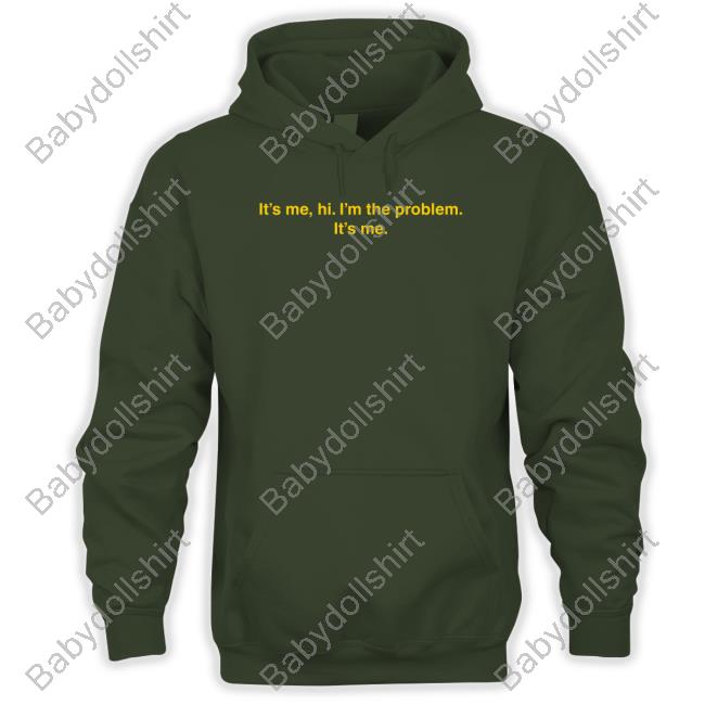Official It's Me Hi I'm The Problem It's Me T Shirts Official It's Me Hi I'm The Problem It's Me Tee Shirt