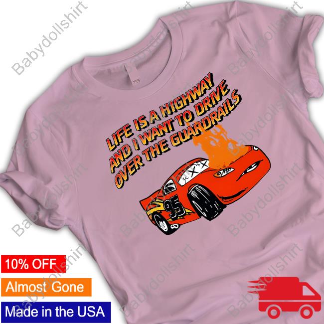 Life Is A Highway Tee Shirt
